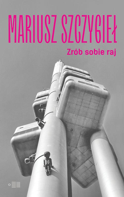 

Zrób sobie raj Mariusz Szczygieł