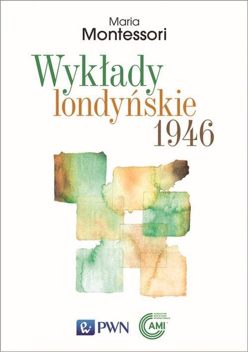 

Wykłady londyńskie 1946 Maria Montessori