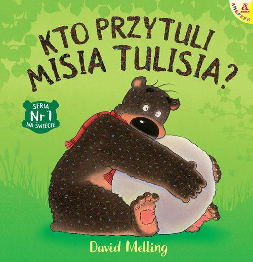 

Kto przytuli Misia Tulisia David Melling