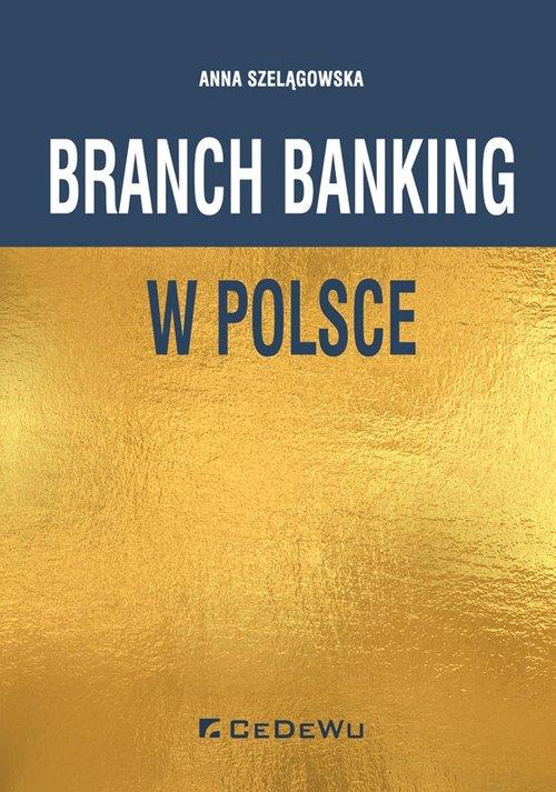 

Branch banking w Polsce Anna Szelągowska