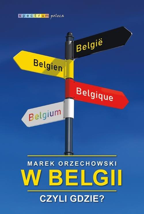 

W Belgii czyli gdzie Marek Orzechowski