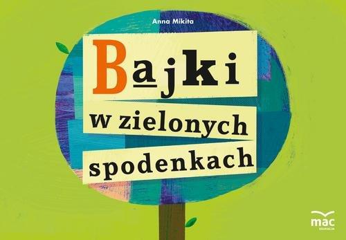 

Bajki w zielonych spodenkach Anna Mikita