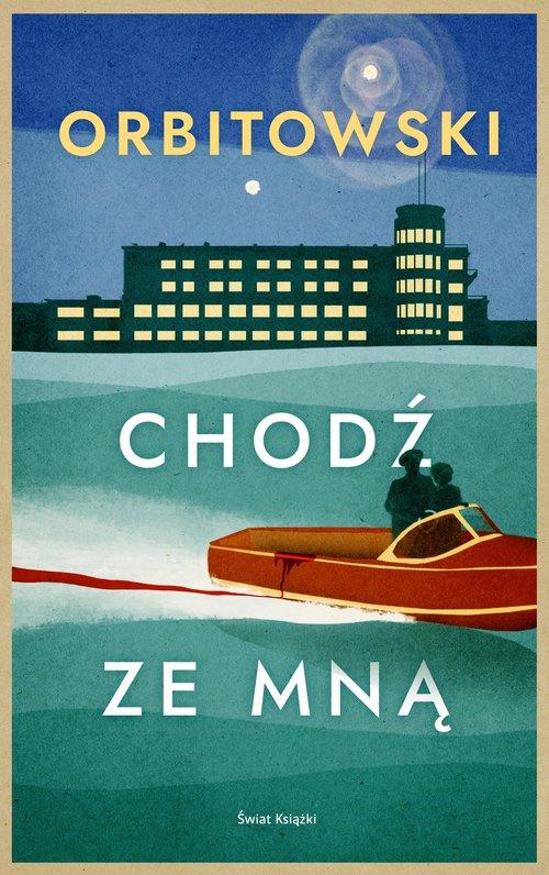 

Chodź ze mną Łukasz Orbitowski Świat Książki