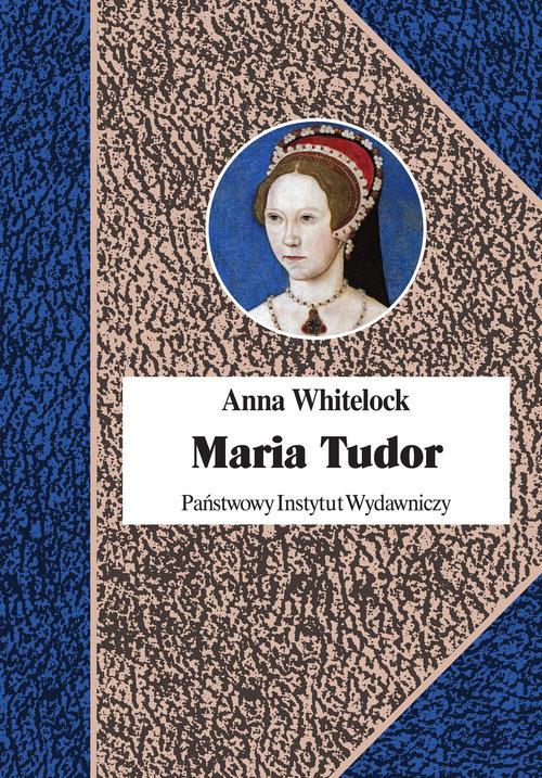 

Maria Tudor Anna Whitelock