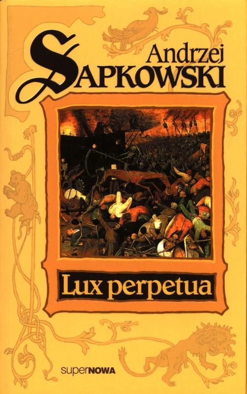 Lux perpetua Trylogia husycka Tom 3 A. Sapkowski
