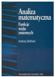 

Analiza matematyczna Funkcje wielu Birkholc