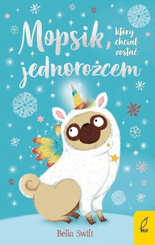 

Mopsik który chciał zostać jednorożcem Bella Swift
