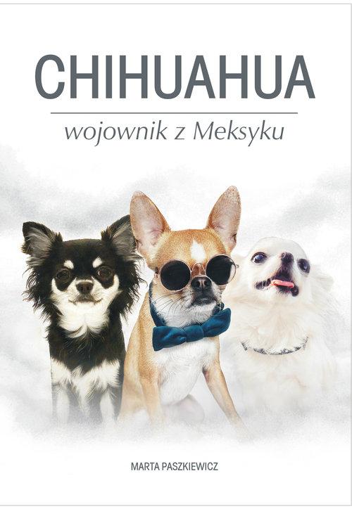 

Chihuahua wojownik z Meksyku Marta Paszkiewicz