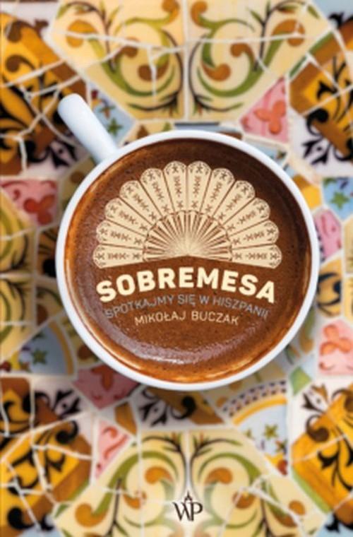 

Sobremesa Spotkajmy się w Hiszpanii Mikołaj Buczak