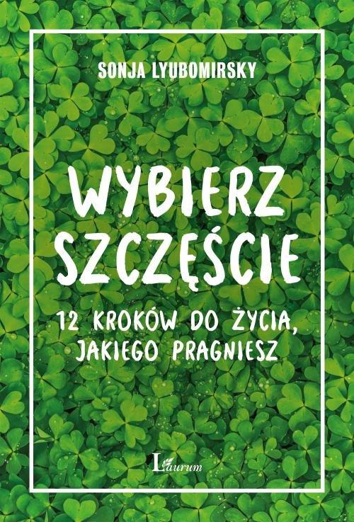 

Wybierz szczęście Sonja Lyubomirsky
