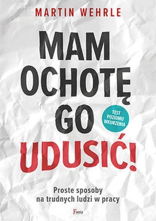 Mam ochotę go udusić! Proste sposoby na trudnych l