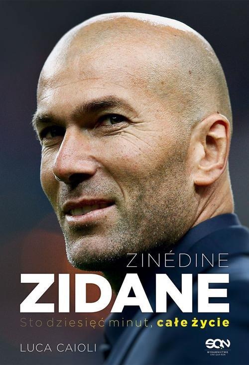 

Zinedine Zidane Sto dziesięć minut Luca Caioli