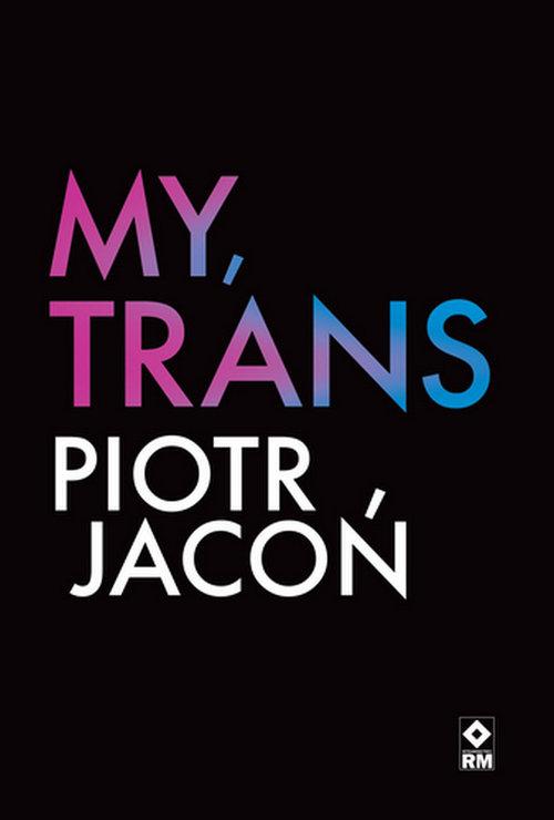 

My, trans Piotr Jacoń Rm