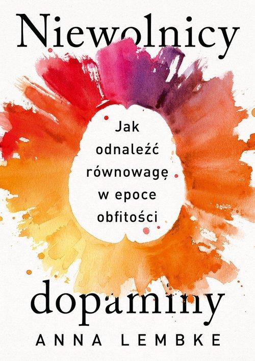 

Niewolnicy Dopaminy Jak Odnaleźć Anna Lembke 2023