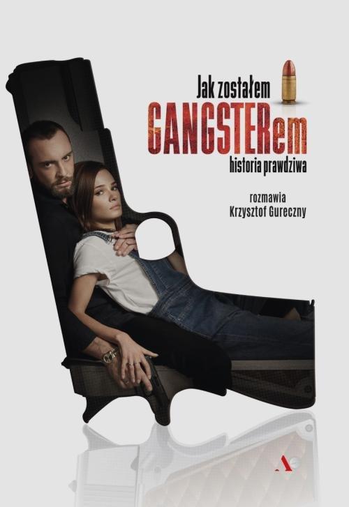 

Jak zostałem gangsterem Krzysztof Gureczny