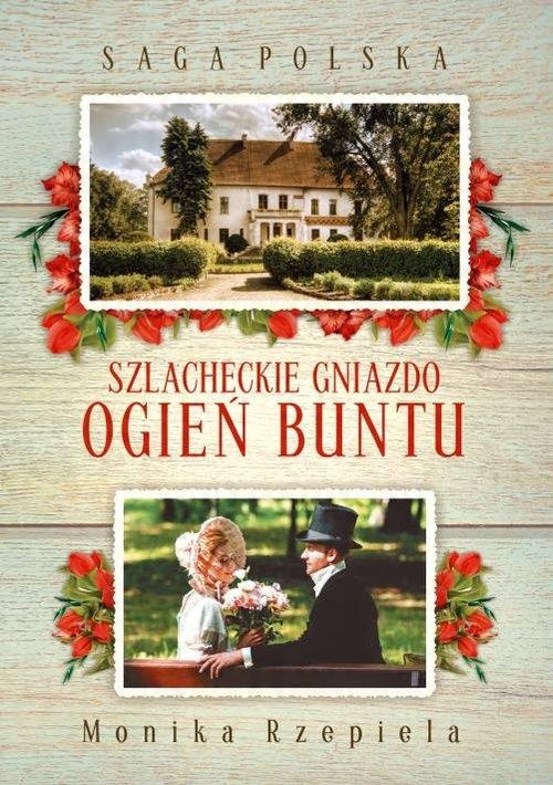 

Szlacheckie gniazdo Ogień buntu Monika Rzepiela