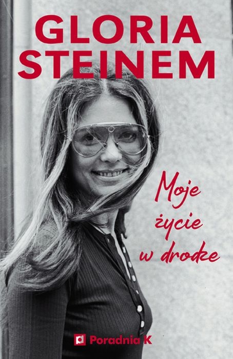 

Moje życie w drodze Gloria Steinem