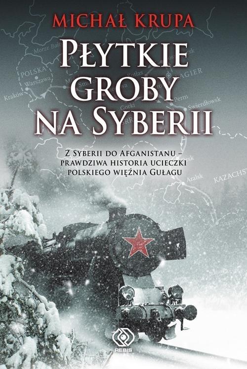 

Płytkie groby na Syberii Michał Krupa