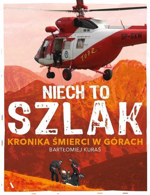 

Niech to szlak! Kronika śmierci w górach B. Kuraś