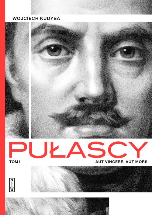 

Pułascy. Tom 1 Aut vincere, aut morii W. Kudyba