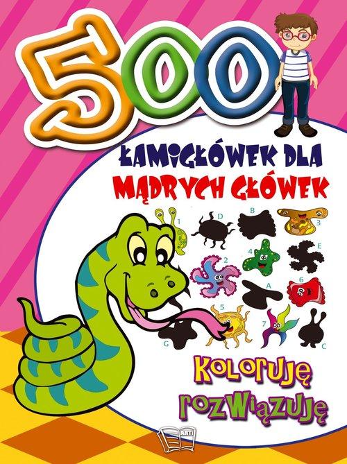 

500 Łamigłówek Zadania Nauka Koloruję rozwiązuję