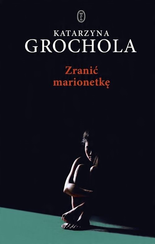 

Zranić marionetkę Katarzyna Grochola