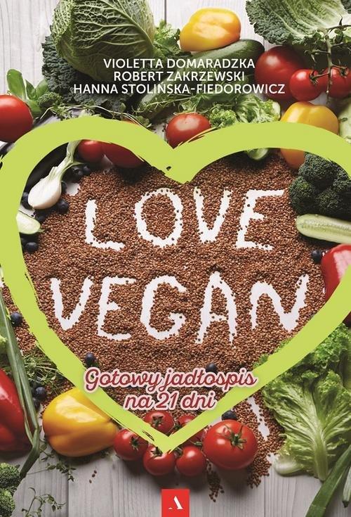 

Love vegan Gotowy jadłospis na 21 dni
