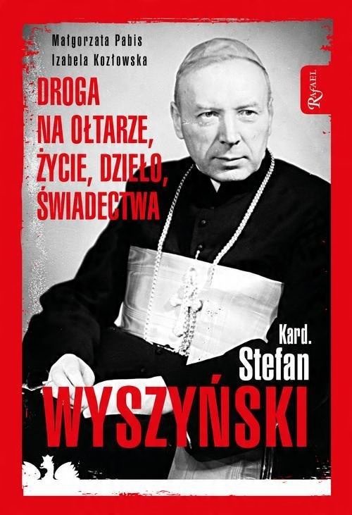 

Kardynał Stefan Wyszyński M. Pabis, I. Kozłowska