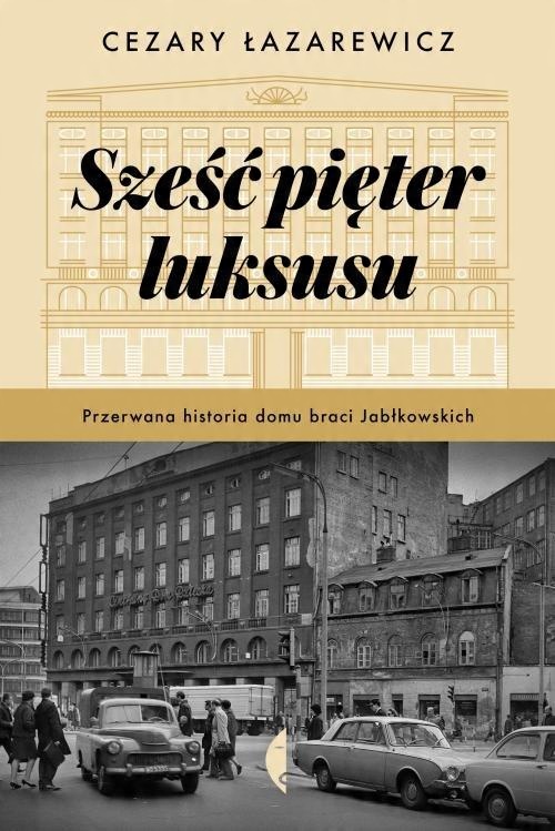 

Sześć pięter luksusu Cezary Łazarewicz