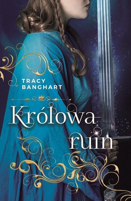 

Królowa ruin Tracy Banghart