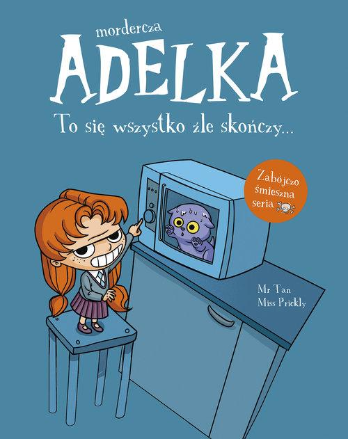 

Mordercza Adelka To się wszystko źle skończy