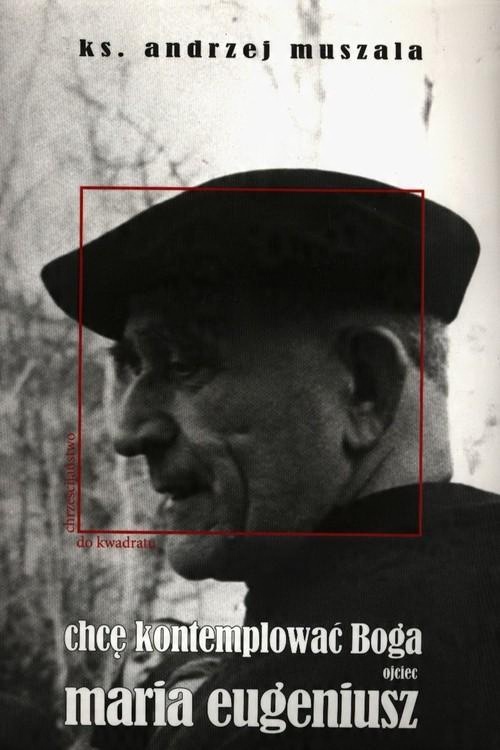 

Chcę kontemplować Boga Andrzej Muszala