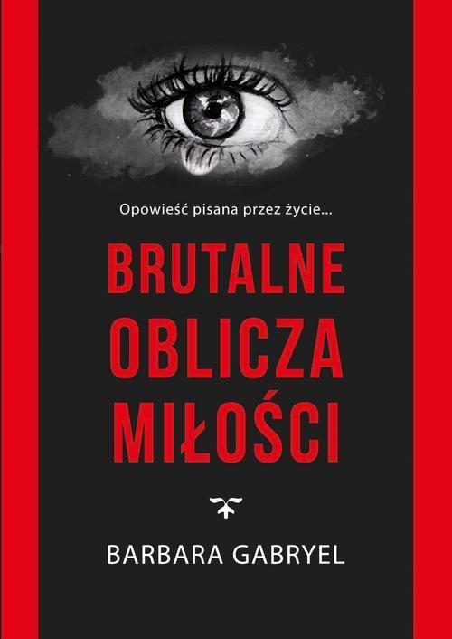 

Brutalne oblicza miłości Barbara Gabryel