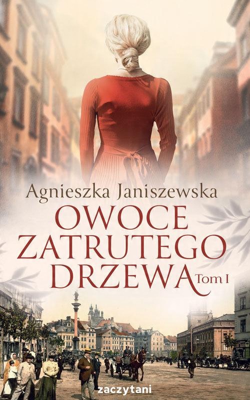 

Owoce zatrutego drzewa T.1 Agnieszka Janiszewska