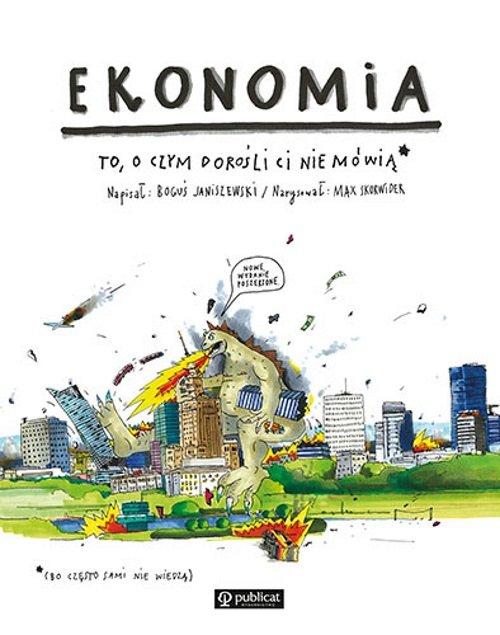 

Ekonomia To o czym dorośli Ci nie mówią