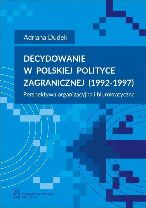 

Decydowanie w polskiej polityce zagranicznej Dudek