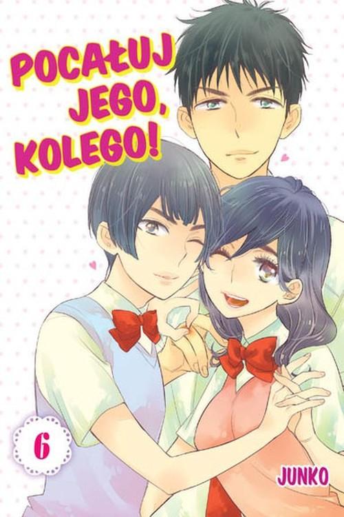 

Pocałuj jego, kolego! #06 Junko