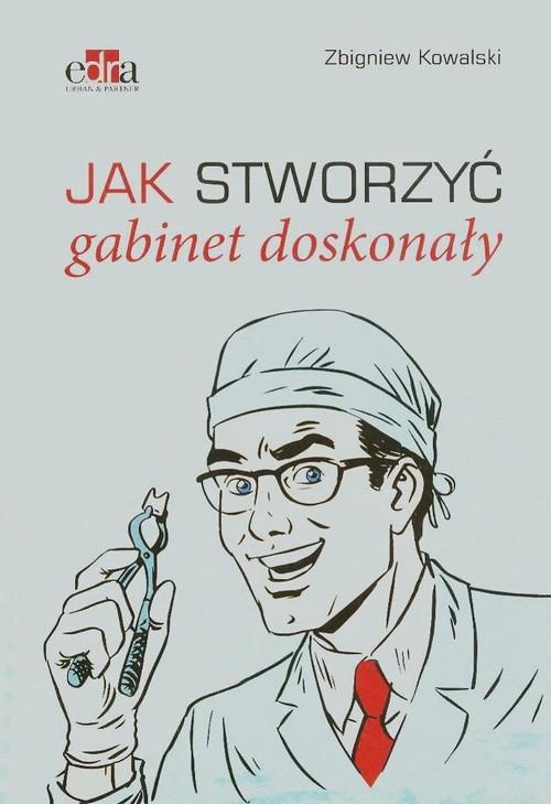 

Jak stworzyć gabinet doskonały Zbigniew Kowalski
