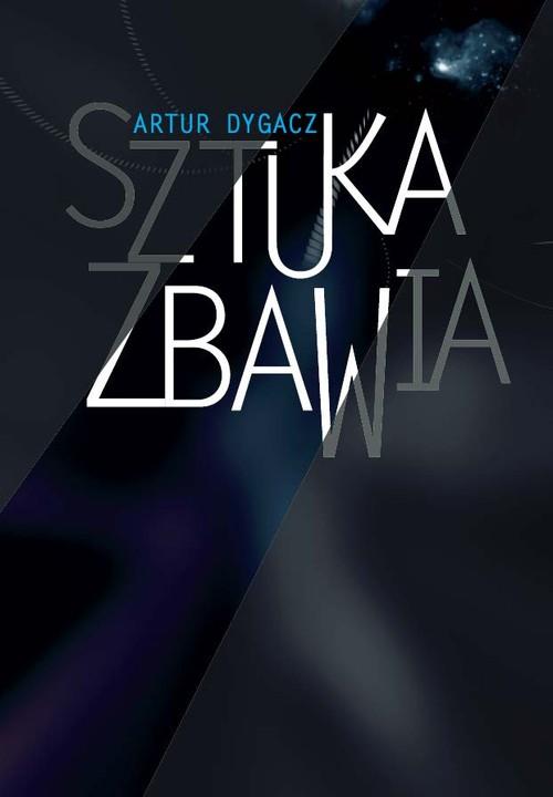 

Sztuka zbawia Artur Dygacz