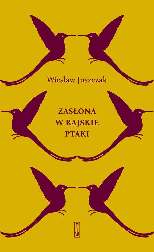 

Zasłona w rajskie ptaki Wiesław Juszczak