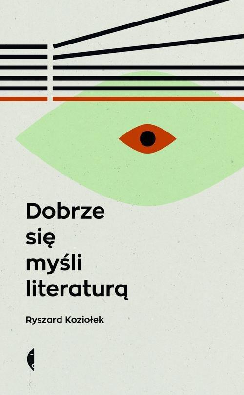 

Dobrze się myśli literaturą Ryszard Koziołek