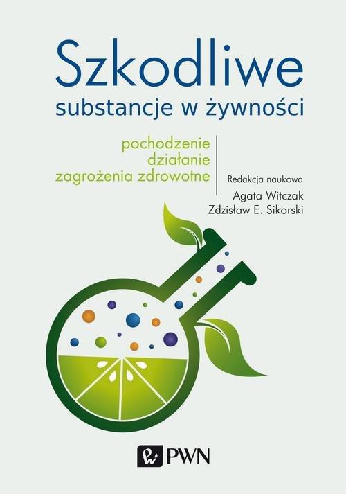 

Szkodliwe substancje w żywności Witczak, Sikorski