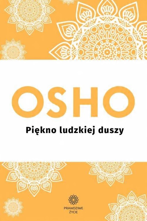 

Piękno ludzkiej duszy Osho