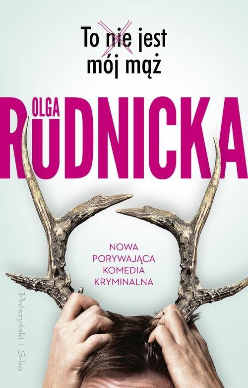 

To nie jest mój mąż Olga Rudnicka