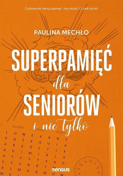 

Superpamięć dla seniorów i nie tylko P. Mechło