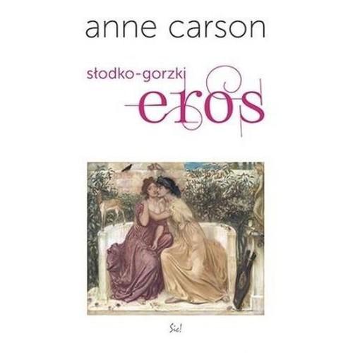 

Eros słodko-gorzki Anne Carson
