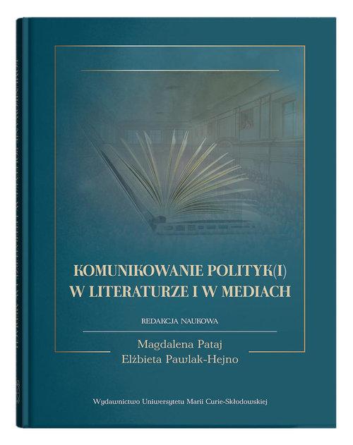 

Komunikowanie polityk(i) w literaturze i mediach