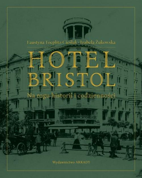 

Hotel Bristol Na rogu historii i codzienności