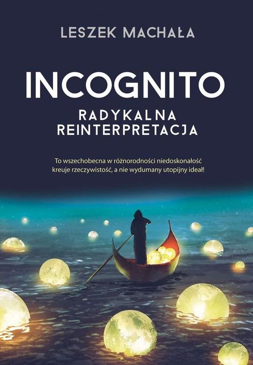 

Incognito Radykalna reinterpretacja Leszek Machała