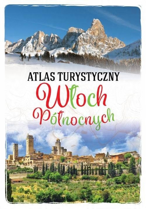

Atlas turystyczny Włoch Północnych Anna Szaleniec